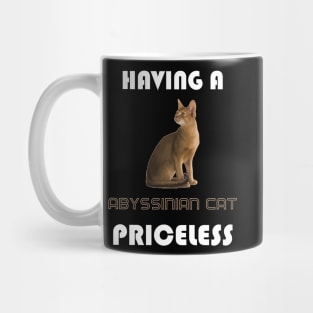 Having a Abyssinian Cat Priceless Mug